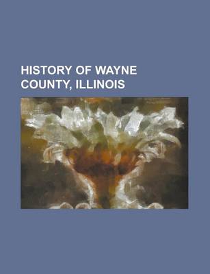 Book cover for History of Wayne County, Illinois