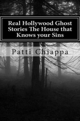 Cover of Real Hollywood Ghost Stories the House That Knows Your Sins