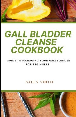 Book cover for Gall Bladder Cleanse Cookbook