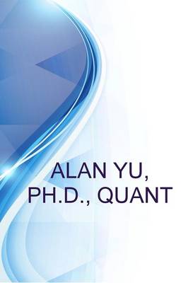 Book cover for Alan Yu, PH.D., Quant, Focus on Financial Models for Investment, Valuation, and Risk Management