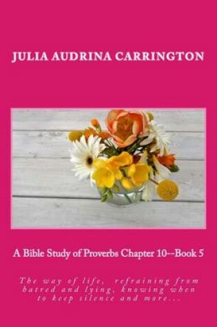 Cover of A Bible Study of Proverbs Chapter 10--Book 5