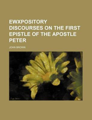 Book cover for Ewxpository Discourses on the First Epistle of the Apostle Peter