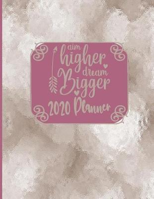 Book cover for Aim Higher Dream Bigger - 2020 Planner