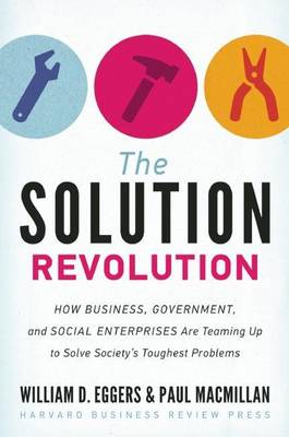 Book cover for Solution Revolution, The: How Business, Government, and Social Enterprises Are Teaming Up to Solve Society's Toughest Problems