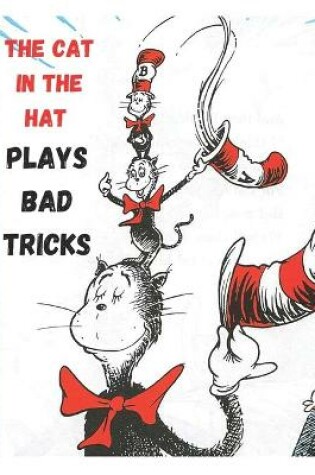 Cover of The Cat In The Hat Plays Bad Tricks