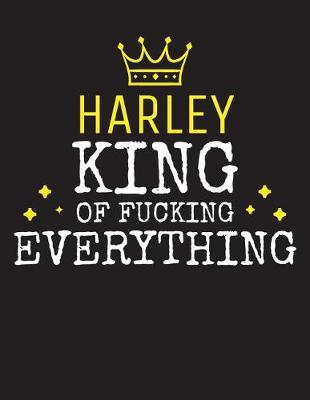 Book cover for HARLEY - King Of Fucking Everything