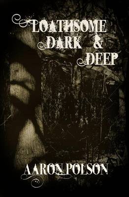 Book cover for Loathsome, Dark and Deep