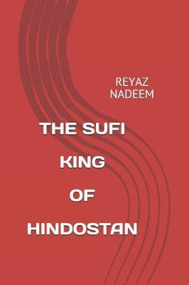 Book cover for The Sufi King of Hindostan