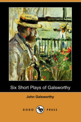 Cover of Six Short Plays of Galsworthy