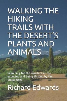 Book cover for Walking the Hiking Trails with the Desert's Plants and Animals