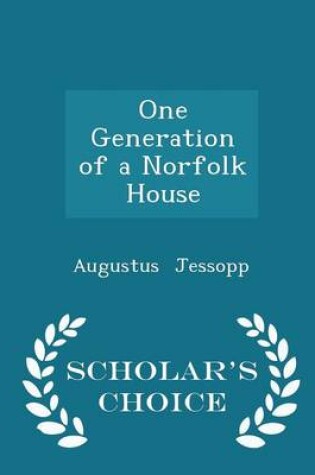 Cover of One Generation of a Norfolk House - Scholar's Choice Edition