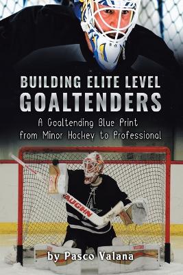 Book cover for Building Elite Level Goaltenders