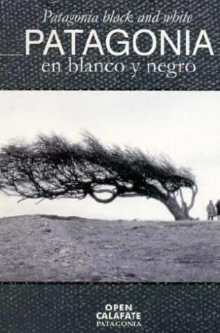 Cover of Patagonia En Blanco y Negro - Patagonia Black and White