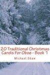 Book cover for 20 Traditional Christmas Carols For Oboe - Book 1