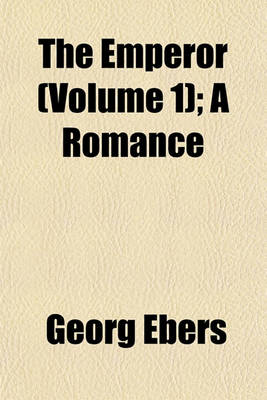 Book cover for The Emperor (Volume 1); A Romance