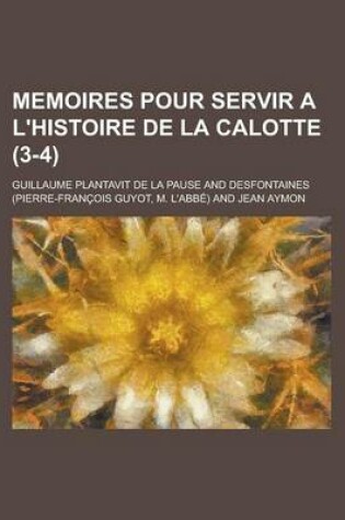 Cover of Memoires Pour Servir A L'Histoire de La Calotte (3-4)