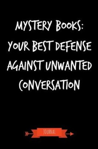 Cover of Mystery Books - Your Best Defense Against Unwanted Conversation Journal