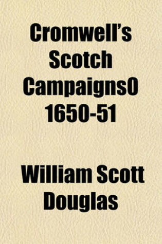 Cover of Cromwell's Scotch Campaigns0 1650-51