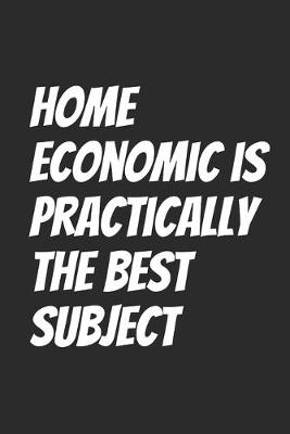 Book cover for Home economic is practically the best subject