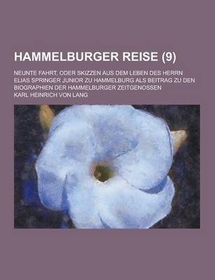 Book cover for Hammelburger Reise; Neunte Fahrt, Oder Skizzen Aus Dem Leben Des Herrn Elias Springer Junior Zu Hammelburg ALS Beitrag Zu Den Biographien Der Hammelbu