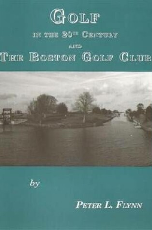 Cover of Golf in the 20th Century and the Boston Golf Club