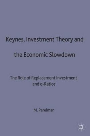 Cover of Keynes, Investment Theory and the Economic Slowdown