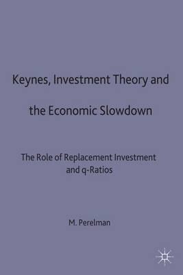 Book cover for Keynes, Investment Theory and the Economic Slowdown