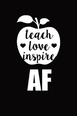 Book cover for Love Teach Inspire AF