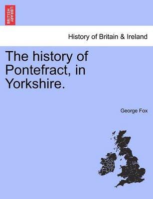 Book cover for The History of Pontefract, in Yorkshire.