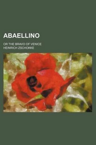 Cover of Abaellino; Or the Bravo of Venice