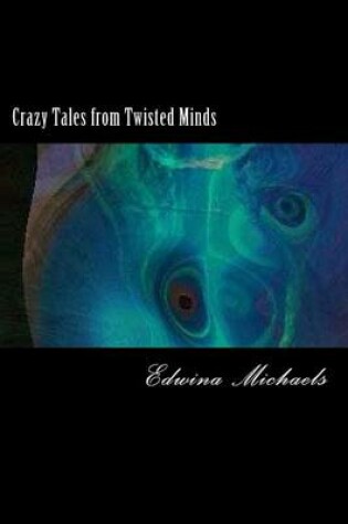 Cover of Crazy Tales from Twisted Minds