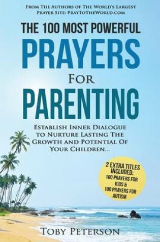 Cover of Prayer the 100 Most Powerful Prayers for Parenting 2 Amazing Bonus Books to Pray for Kids & Autism