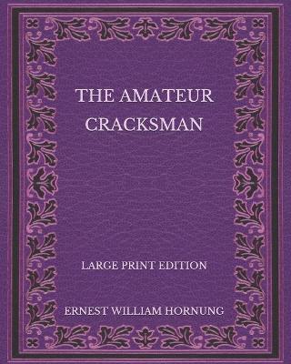 Book cover for The Amateur Cracksman - Large Print Edition