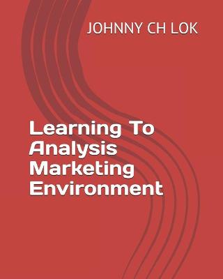 Book cover for Learning To Analysis Marketing Environment