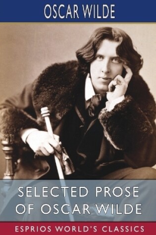 Cover of Selected Prose of Oscar Wilde (Esprios Classics)