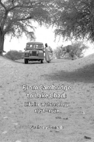 Cover of From Cambridge to Lake Chad: Life in archaeology 1956–1971