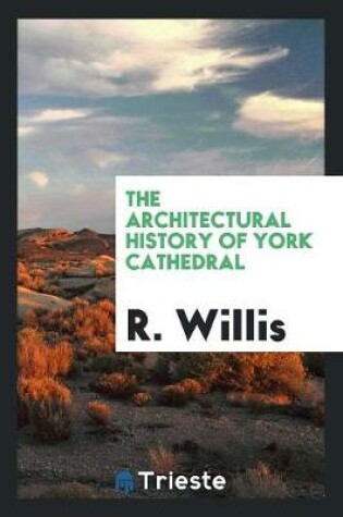 Cover of The Architectural History of York Cathedral