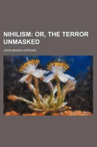 Cover of Nihilism; Or, the Terror Unmasked