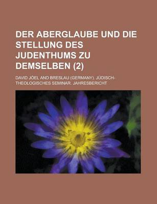 Book cover for Der Aberglaube Und Die Stellung Des Judenthums Zu Demselben (2 )