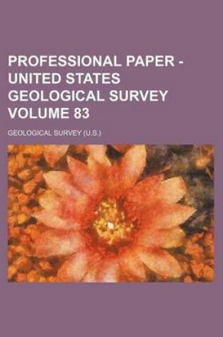 Cover of Professional Paper - United States Geological Survey Volume 83