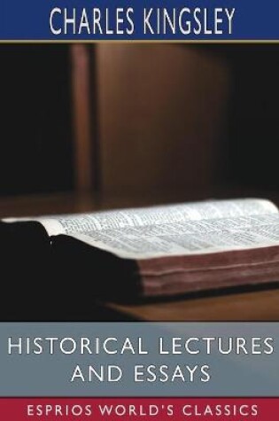 Cover of Historical Lectures and Essays (Esprios Classics)