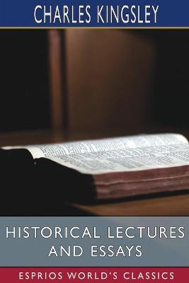 Book cover for Historical Lectures and Essays (Esprios Classics)