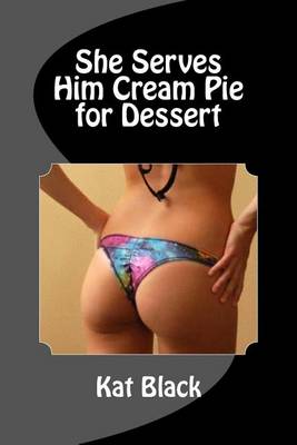 Book cover for She Serves Him Cream Pie for Dessert