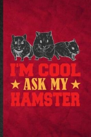 Cover of I'm Cool Ask My Hamster