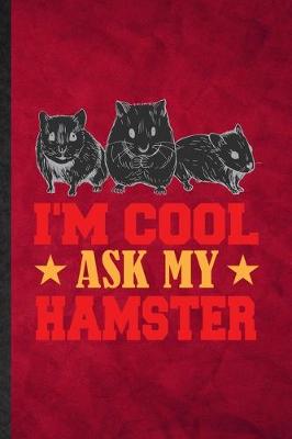 Book cover for I'm Cool Ask My Hamster