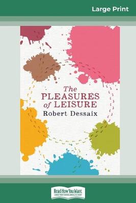 Book cover for The Pleasures of Leisure (16pt Large Print Edition)