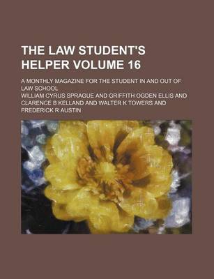 Book cover for The Law Student's Helper Volume 16; A Monthly Magazine for the Student in and Out of Law School