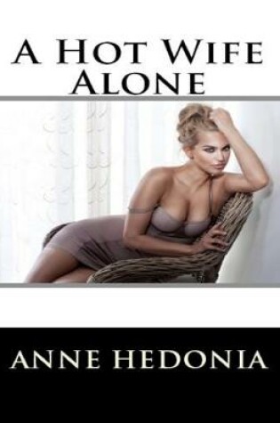 Cover of A Hot Wife Alone