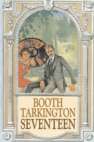 Cover of Seventeen by Booth Tarkington, Fiction, Political, Literary, Classics