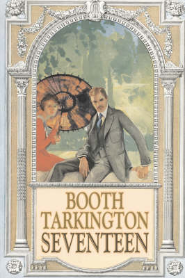 Book cover for Seventeen by Booth Tarkington, Fiction, Political, Literary, Classics